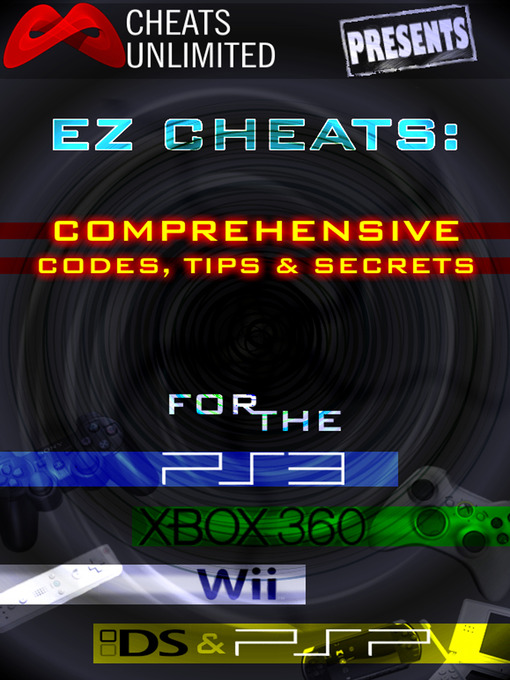 Title details for Comprehensive Codes, Tips and Secrets for PS3, Xbox 360, Wii, DS and PSP by ICE Games, Ltd. - Available